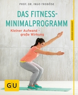 Das Fitness-Minimalprogramm -  Prof. Dr. Ingo Froböse