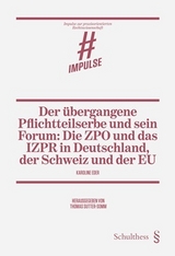 Der übergangene Pflichtteilserbe und sein Forum: Die ZPO und das IZPR in Deutschland, der Schweiz und der EU - Karoline Eder