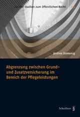 Abgrenzung zwischen Grund- und Zusatzversicherung im Bereich der Pflegeleistungen - Domanig Andrea