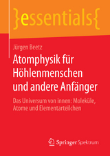 Atomphysik für Höhlenmenschen und andere Anfänger - Jürgen Beetz