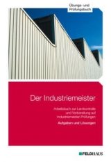 Der Industriemeister / Der Industriemeister - Übungs- und Prüfungsbuch - Gold, Sven H; Glockauer, Jan; Kreutzberg, Hans P; Schmidt-Wessel, Elke H; Wessel, Frank