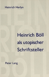 Heinrich Böll als utopischer Schriftsteller - Heinrich Herlyn