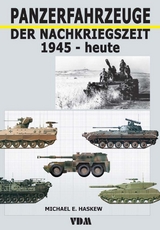 Panzerfahrzeuge der Nachkriegszeit 1945 - heute - Michael E. Haskew