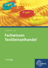 Fachwissen Textileinzelhandel - Beck, Joachim; Eberle, Hannelore; Gonser, Elke; Hornberger, Marianne; Kilgus, Roland; Klassen, Bodo; Kupke, Renate; Löbbert, Reinhard; Lungershausen, Helmut; Menzer, Dieter; Mertes, Ursula; Moll, Andrea; Ring, Werner