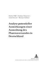 Analyse potentieller Auswirkungen einer Ausweitung des Pharmaversandes in Deutschland - Martin Pfaff, Dietmar Wassener, Astrid Sterzel, Thomas Neldner