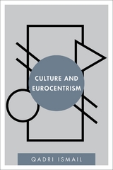 Culture and Eurocentrism -  Qadri Ismail