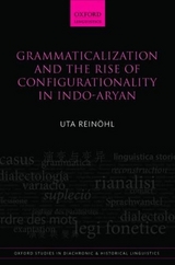 Grammaticalization and the Rise of Configurationality in Indo-Aryan - Uta Reinöhl