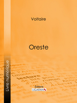 Oreste -  Ligaran,  Voltaire