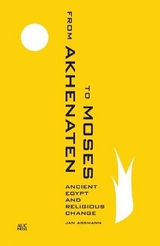 From Akhenaten to Moses - Assmann, Jan