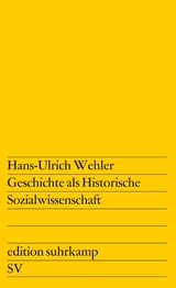 Geschichte als Historische Sozialwissenschaft - Hans-Ulrich Wehler