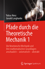 Pfade durch die Theoretische Mechanik 1 - Tobias Henz, Gerald Langhanke