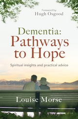 Dementia: Pathways to Hope - Louise Morse