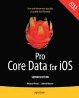 Pro Core Data for iOS, Second Edition -  Michael Privat,  Robert Warner