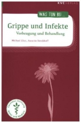 Grippe und Infekte - Michael Elies, Annette Kerckhoff