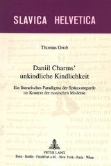 Daniil Charms' unkindliche Kindlichkeit - Thomas Grob