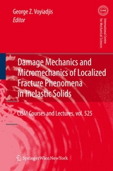Damage Mechanics and Micromechanics of Localized Fracture Phenomena in Inelastic Solids - 