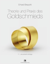 Theorie und Praxis des Goldschmieds - Erhard Brepohl
