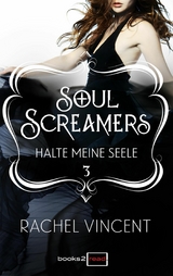 Soul Screamers 3: Halte meine Seele - Rachel Vincent