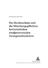 Der Rechtsschutz und die Mitteilungspflichten bei heimlichen strafprozessualen Zwangsmaßnahmen - Christiane Hölscher