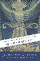 Ultimate Guide to the Thoth, Tarot - Johannes Fiebig, Evelin Burger