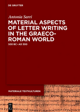 Material Aspects of Letter Writing in the Graeco-Roman World - Antonia Sarri