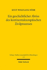Ein geschichtlicher Abriss des kontinentaleuropäischen Zivilprozesses in ausgewählten Kapiteln - Knut Wolfgang Nörr