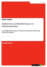 Indikatoren zur Klassifizierung von Parteiensystemen - Oliver Adam