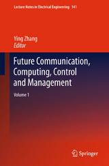 Future Communication, Computing, Control and Management - 