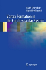 Vortex Formation in the Cardiovascular System - Arash Kheradvar, Gianni Pedrizzetti