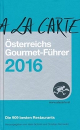 Österreichs Gourmet-Führer A la Carte 2016 - Christian Grünwald, Hans Schmid