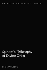 Spinoza's Philosophy of Divine Order - Ben Stahlberg