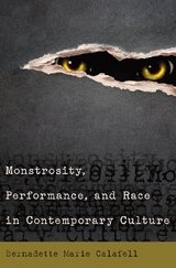 Monstrosity, Performance, and Race in Contemporary Culture - Bernadette Marie Calafell