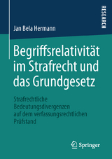 Begriffsrelativität im Strafrecht und das Grundgesetz - Jan Bela Hermann