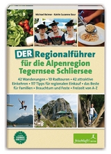 DER Regionalführer für die Alpenregion Tegernsee Schliersee - Michael Reimer, Katrin Susanne Baur