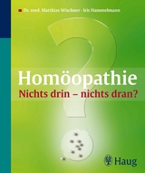 Homöopathie: Nichts drin - nichts dran? - Brigitte Dörner, Iris Hammelmann, Matthias Wischner