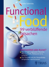 Functional Food - 99 verblüffende Tatsachen - Brigitte Dörner, Annette Sabersky