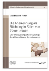 Die Anerkennung als Flüchtling in Fällen von Bürgerkriegen - Luise Elisabeth Tödter