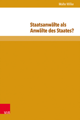 Staatsanwälte als Anwälte des Staates? - Malte Wilke