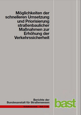 Möglichkeiten der schnelleren Umsetzung und Priorisierung straßenbaulicher Maßnahmen zur Erhöhung der Verkehrssicherheit - Jürgen Gerlach, Tabea Kesting, Eva M Thiemeyer