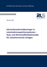 Schneckenwärmeübertrager in Latentwärmespeichersystemen - Tests und Wirtschaftlichkeitsstudie für solarthermische Anlagen - Verena Zipf