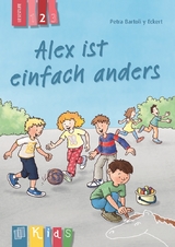 Alex ist einfach anders – Lesestufe 2 - Petra Bartoli y Eckert