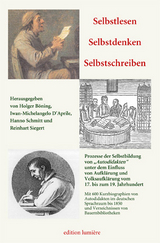 Selbstlesen – Selbstdenken – Selbstschreiben. Prozesse der Selbstbildung von „Autodidakten“ unter dem Einfluss von Aufklärung und Volksaufklärung vom 17. bis zum 19. Jahrhundert. - 