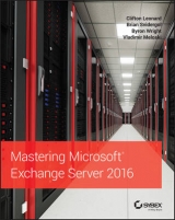 Mastering Microsoft Exchange Server 2016 - Leonard, Clifton; Svidergol, Brian; Wright, Byron; Meloski, Vladimir
