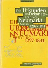 Die Urkunden des Dekanatsarchives Neumarkt (Südtirol) 1297-1841 - Hannes Obermair