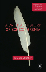 A Critical History of Schizophrenia - Kieran McNally