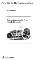 Das außenpolitische Erbe John F. Kennedys - Thomas Keller