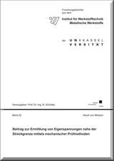 Beitrag zur Ermittlung von Eigenspannungen nahe der Streckgrenze mittels mechanischer Prüfmethoden - David von Mirbach