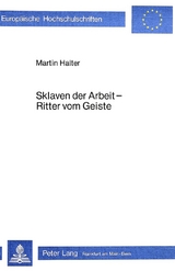 Sklaven der Arbeit - Ritter vom Geiste - Martin Halter