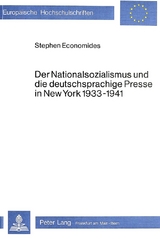 Der Nationalsozialismus und die deutschsprachige Presse in New York 1933-1941 - Stephen Economides