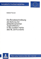 Die Reisebeschreibung als Gattung der philantropischen Jugendliteratur in der zweiten Hälfte des 18. Jahrhunderts - Bärbel Panzer